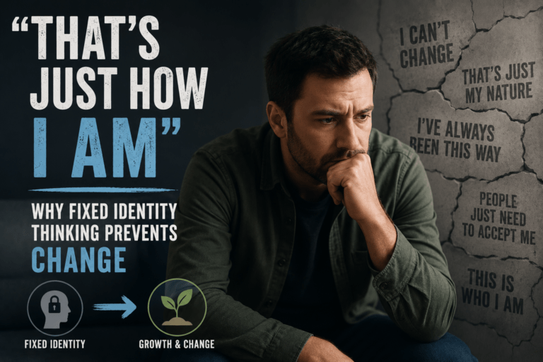 “That’s Just How I Am”: Why Fixed Identity Thinking Prevents Change